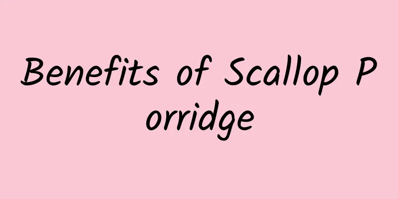 Benefits of Scallop Porridge