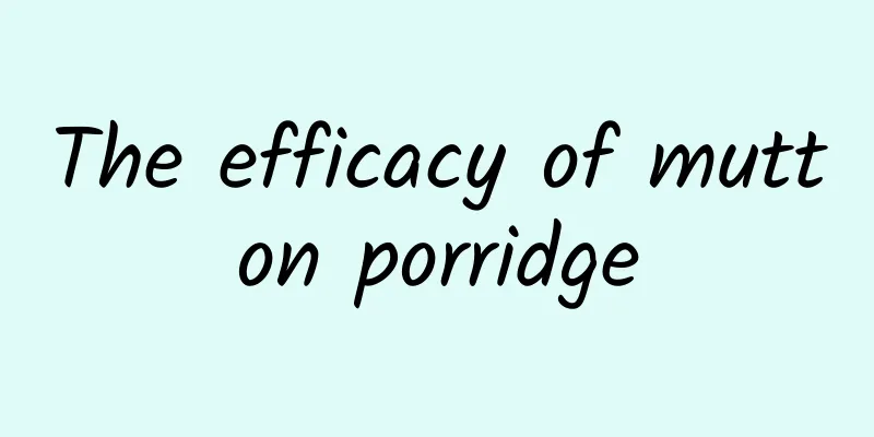 The efficacy of mutton porridge