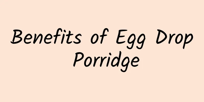 Benefits of Egg Drop Porridge