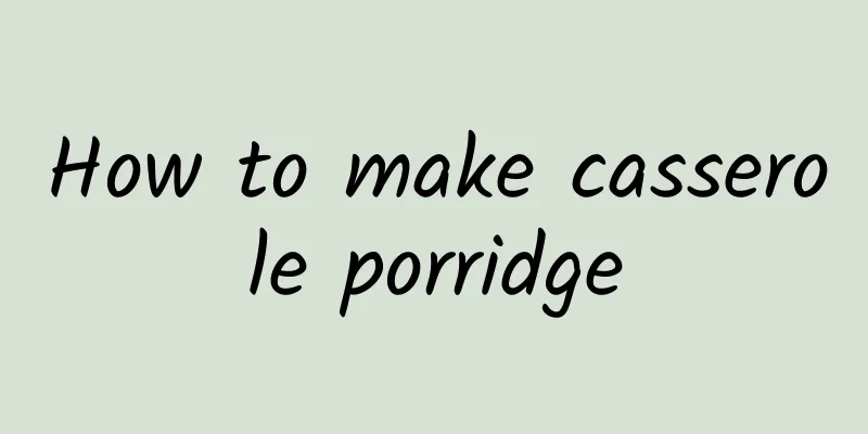 How to make casserole porridge