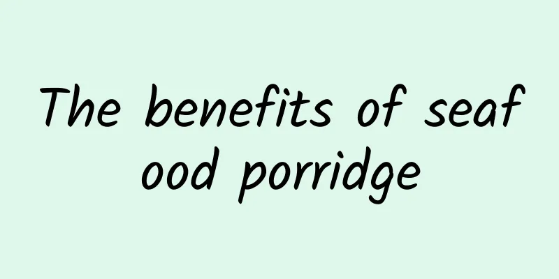 The benefits of seafood porridge