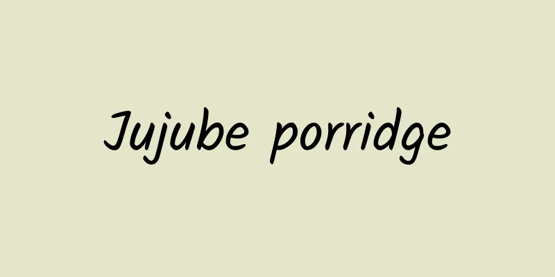 Jujube porridge