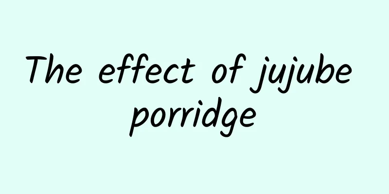 The effect of jujube porridge