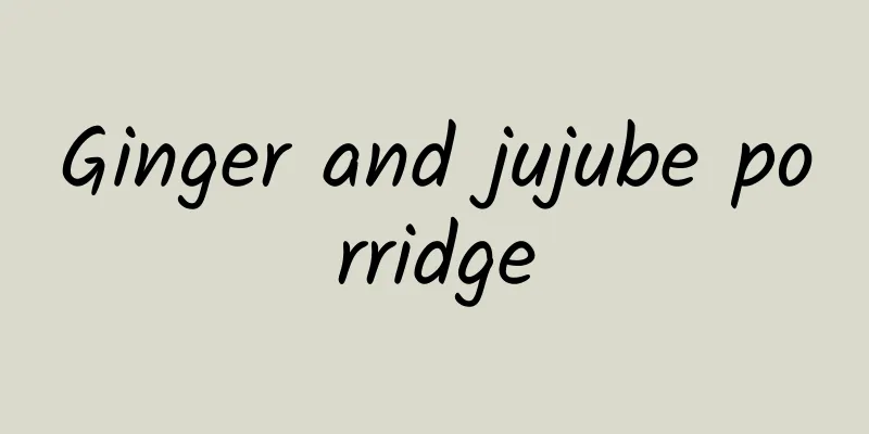 Ginger and jujube porridge