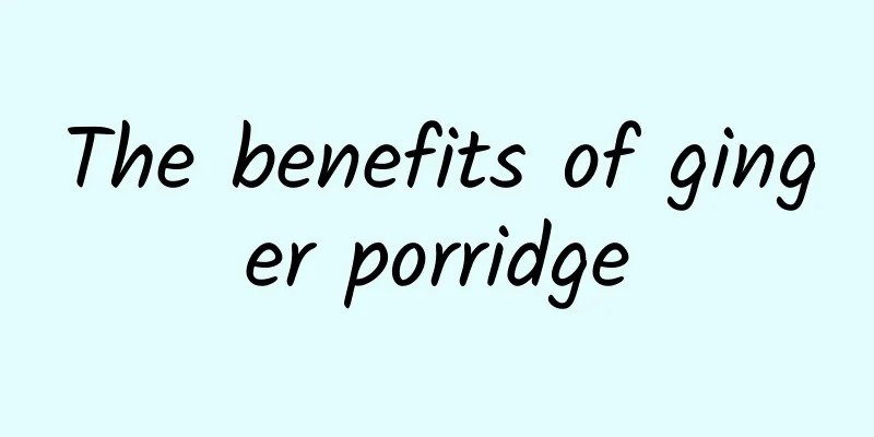 The benefits of ginger porridge