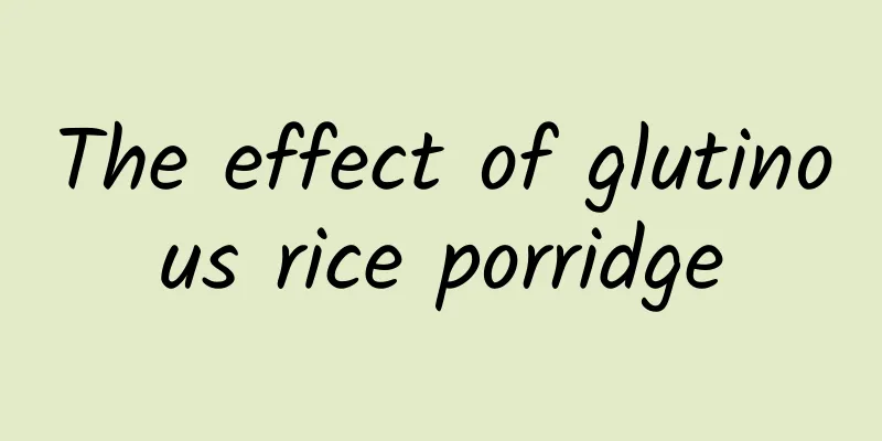 The effect of glutinous rice porridge