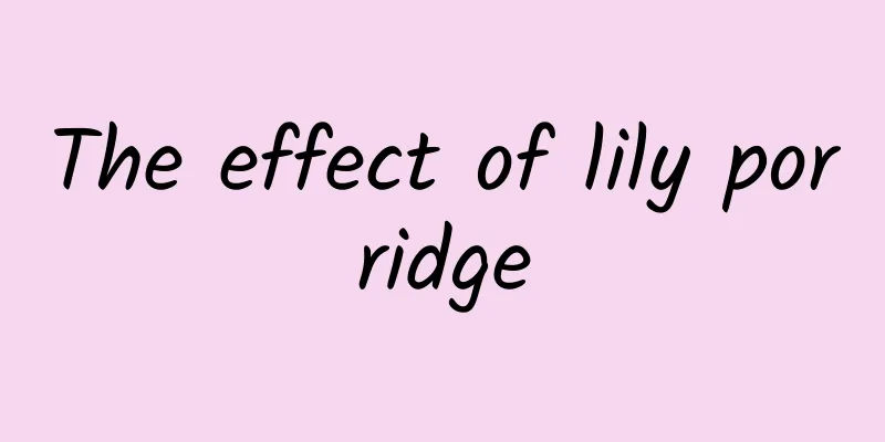 The effect of lily porridge