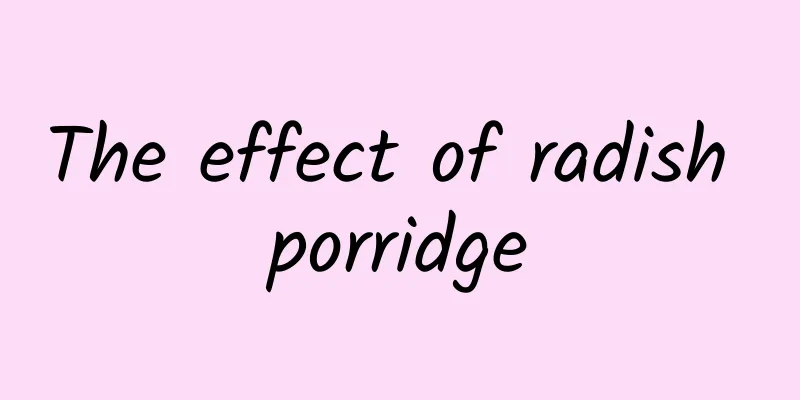 The effect of radish porridge