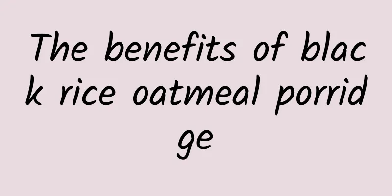 The benefits of black rice oatmeal porridge