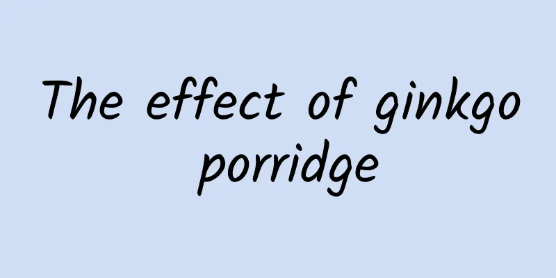 The effect of ginkgo porridge