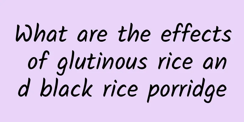 What are the effects of glutinous rice and black rice porridge