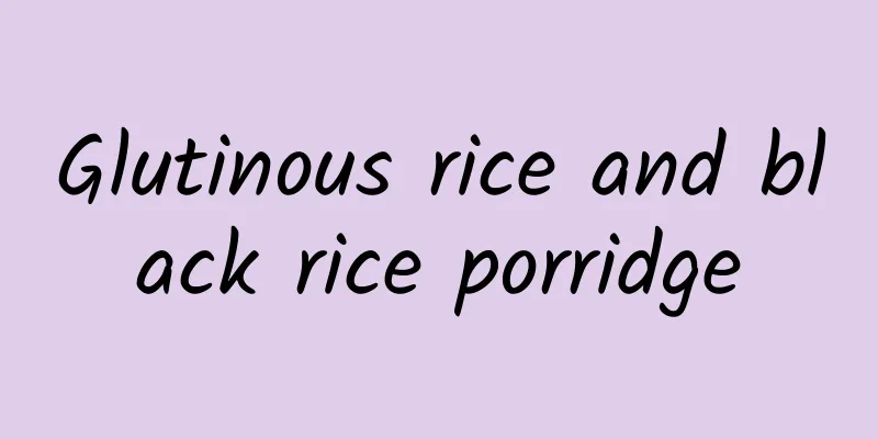 Glutinous rice and black rice porridge