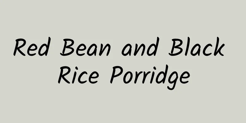 Red Bean and Black Rice Porridge