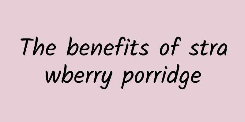 The benefits of strawberry porridge