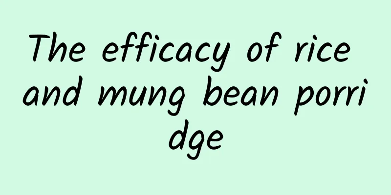 The efficacy of rice and mung bean porridge