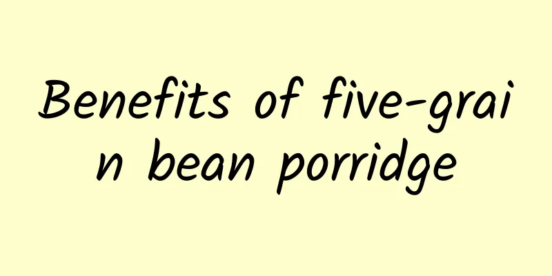 Benefits of five-grain bean porridge