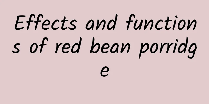 Effects and functions of red bean porridge