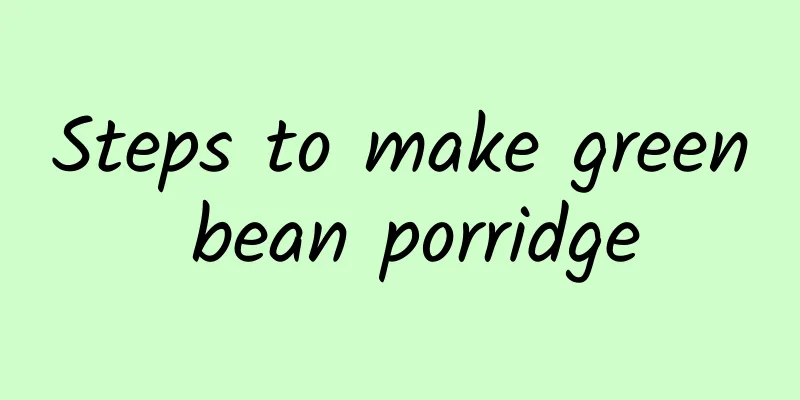 Steps to make green bean porridge