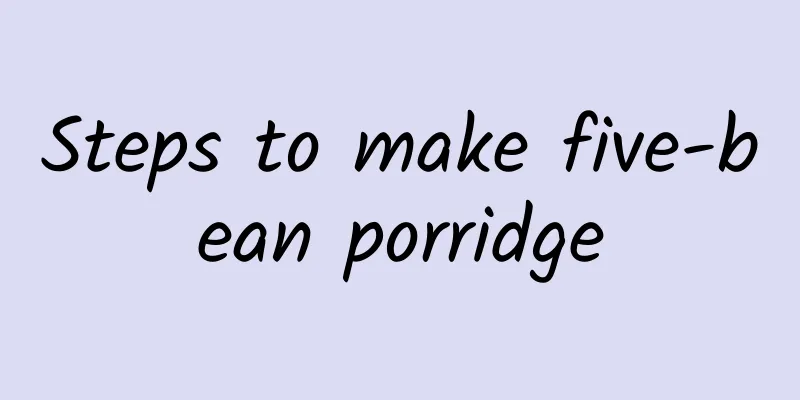 Steps to make five-bean porridge