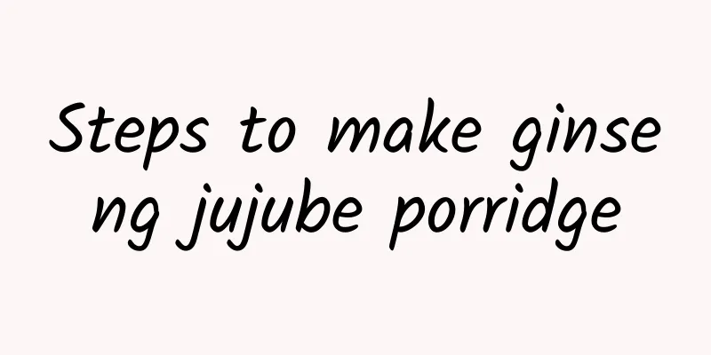 Steps to make ginseng jujube porridge