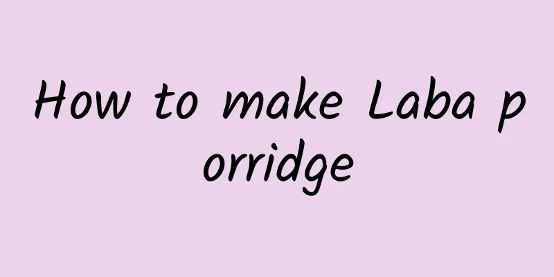 How to make Laba porridge