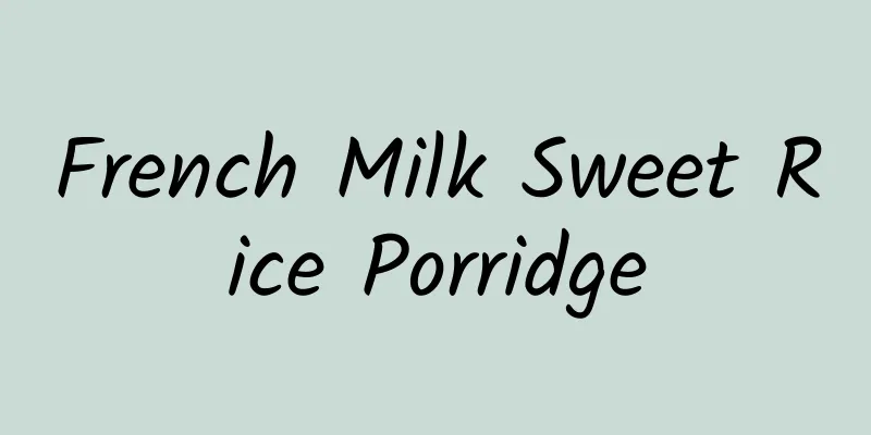 French Milk Sweet Rice Porridge