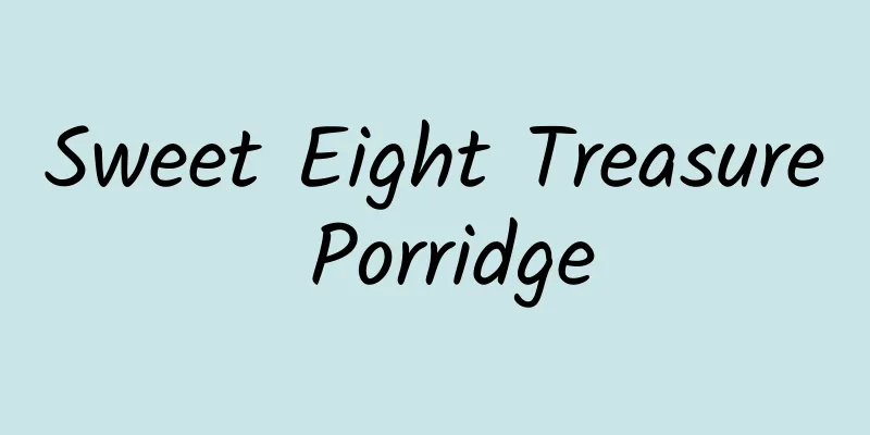 Sweet Eight Treasure Porridge