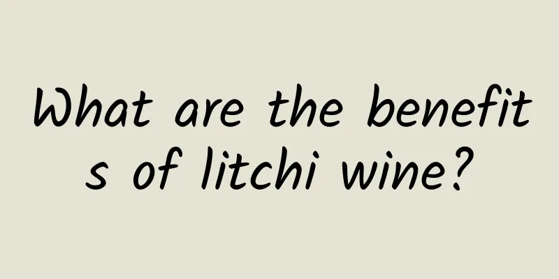 What are the benefits of litchi wine?