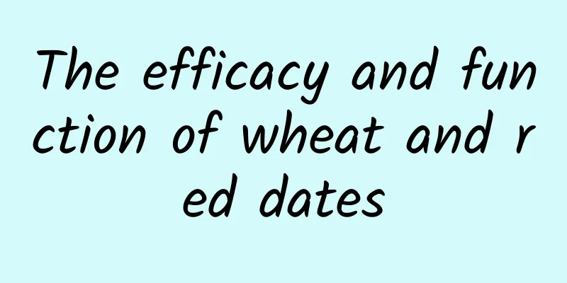 The efficacy and function of wheat and red dates