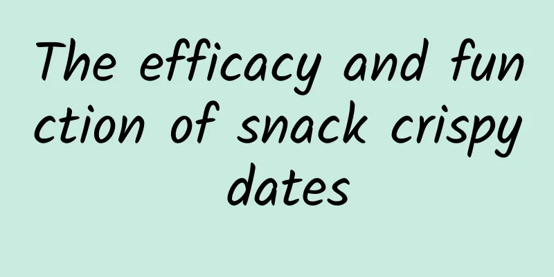 The efficacy and function of snack crispy dates