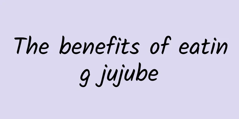 The benefits of eating jujube