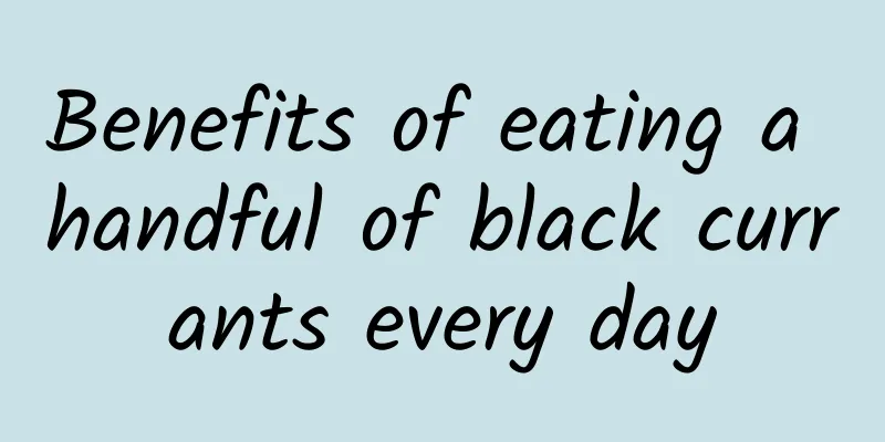 Benefits of eating a handful of black currants every day