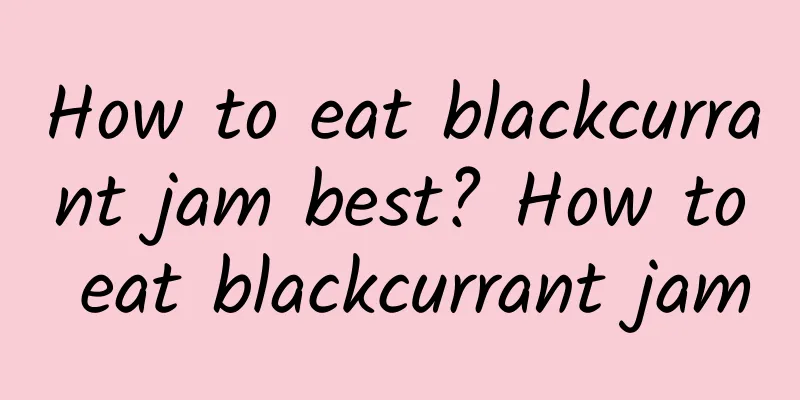 How to eat blackcurrant jam best? How to eat blackcurrant jam