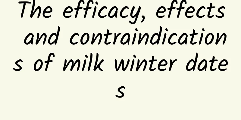 The efficacy, effects and contraindications of milk winter dates