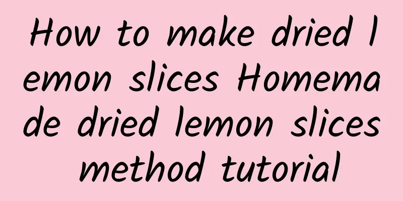 How to make dried lemon slices Homemade dried lemon slices method tutorial