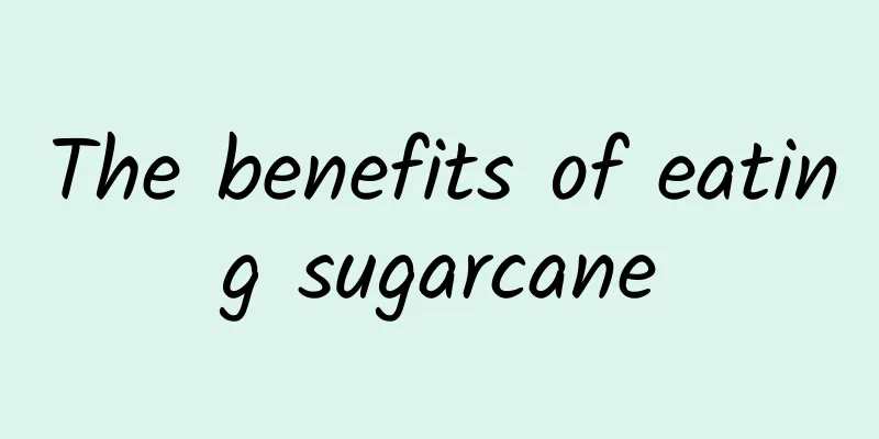 The benefits of eating sugarcane