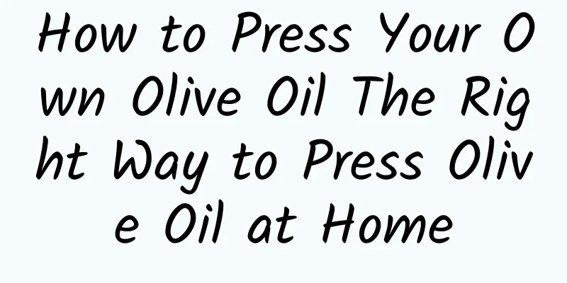 How to Press Your Own Olive Oil The Right Way to Press Olive Oil at Home