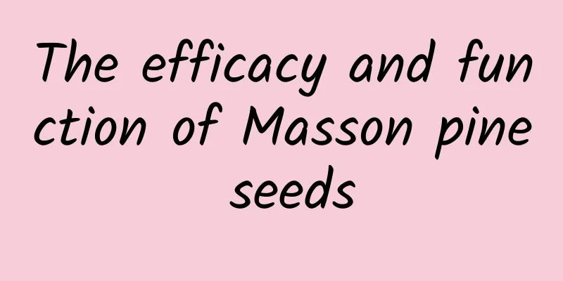 The efficacy and function of Masson pine seeds