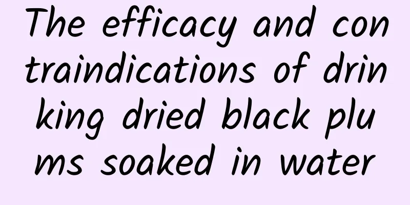 The efficacy and contraindications of drinking dried black plums soaked in water