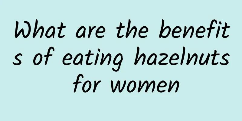 What are the benefits of eating hazelnuts for women