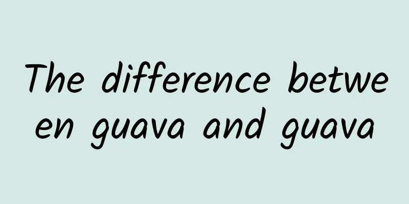 The difference between guava and guava