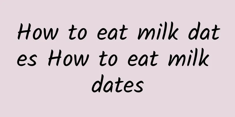 How to eat milk dates How to eat milk dates