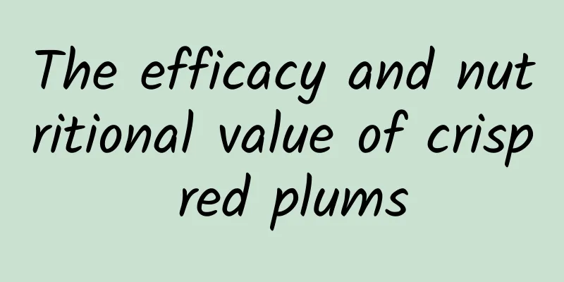 The efficacy and nutritional value of crisp red plums