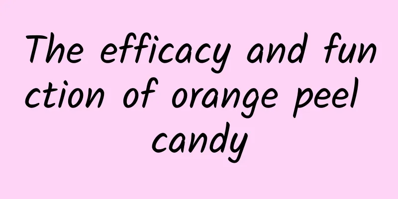 The efficacy and function of orange peel candy