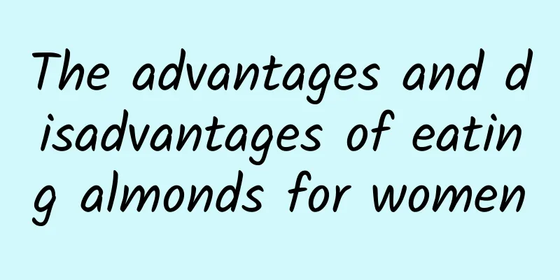 The advantages and disadvantages of eating almonds for women