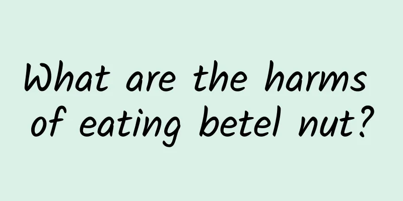 What are the harms of eating betel nut?