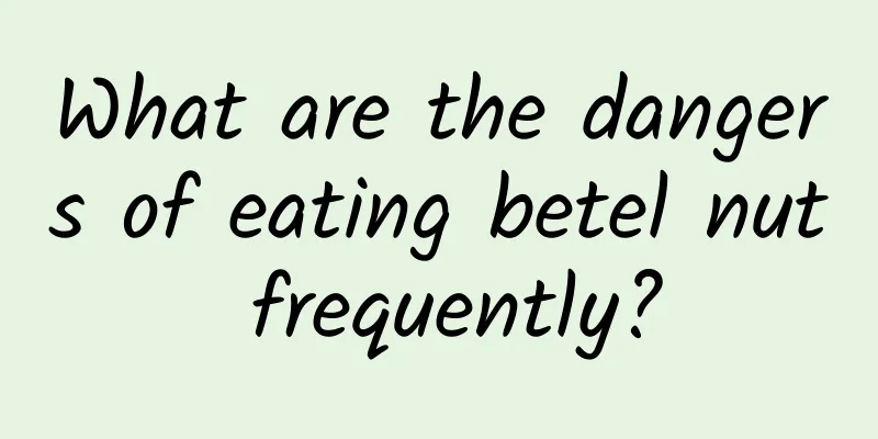 What are the dangers of eating betel nut frequently?