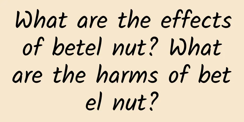 What are the effects of betel nut? What are the harms of betel nut?