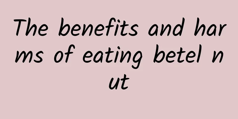 The benefits and harms of eating betel nut