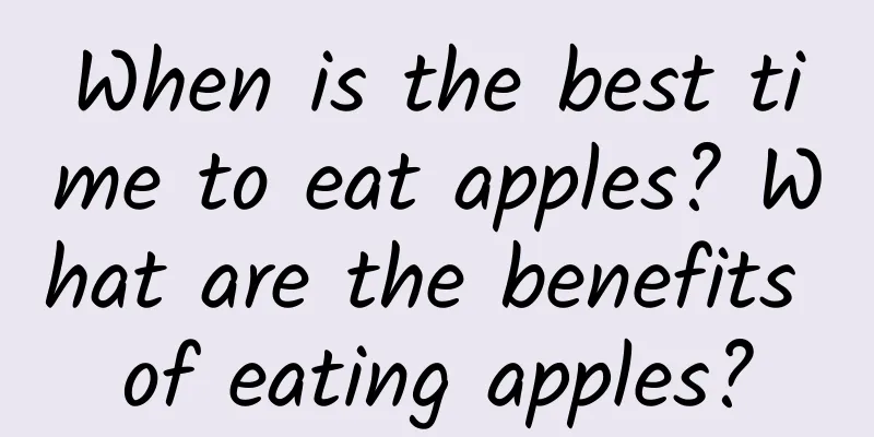 When is the best time to eat apples? What are the benefits of eating apples?